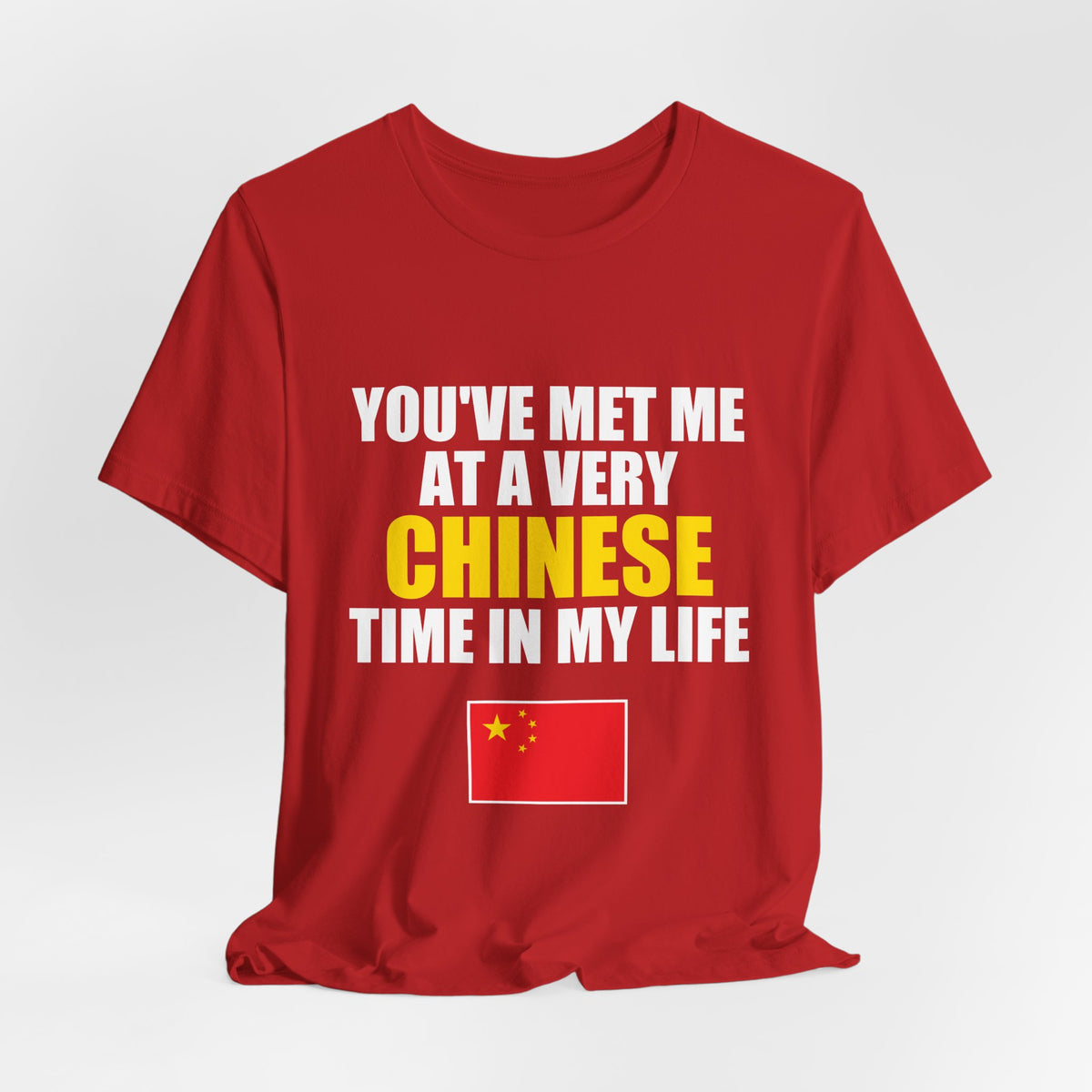 You've Met Me At A Very Chinese Time In My Life