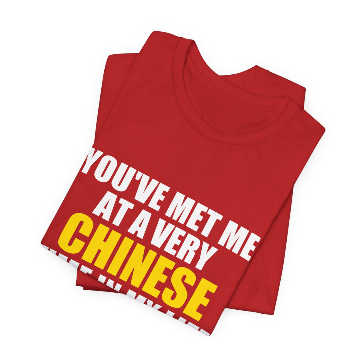 You've Met Me At A Very Chinese Time In My Life